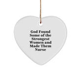 Nurse Heart Ornament, 'God Found Some Of The Strongest Women And Made Them Nurse' Funny Quote, Gifts from Men for Women, Christmas Unique - Image 1